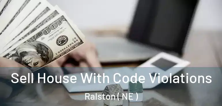  Sell House With Code Violations Ralston ( NE )