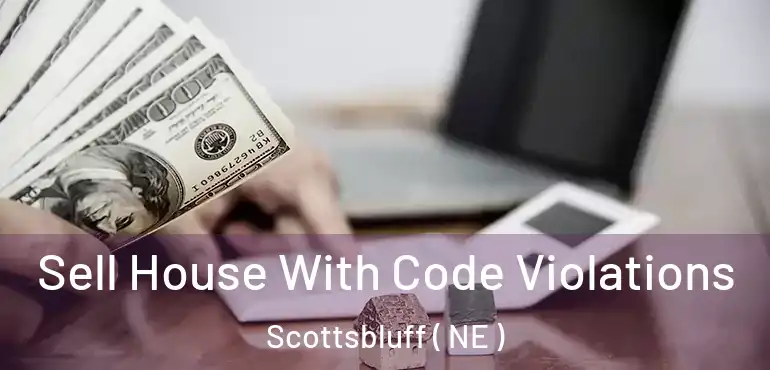  Sell House With Code Violations Scottsbluff ( NE )