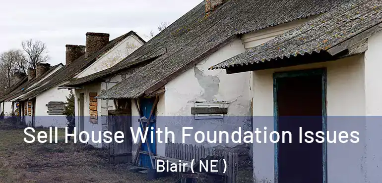 Sell House With Foundation Issues Blair ( NE )