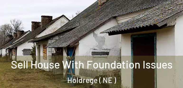  Sell House With Foundation Issues Holdrege ( NE )