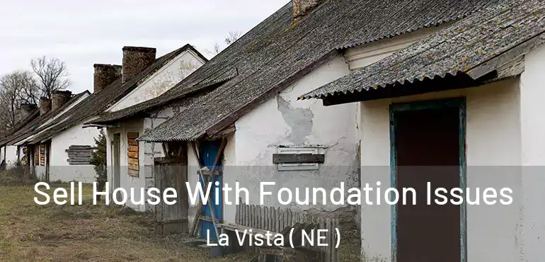  Sell House With Foundation Issues La Vista ( NE )