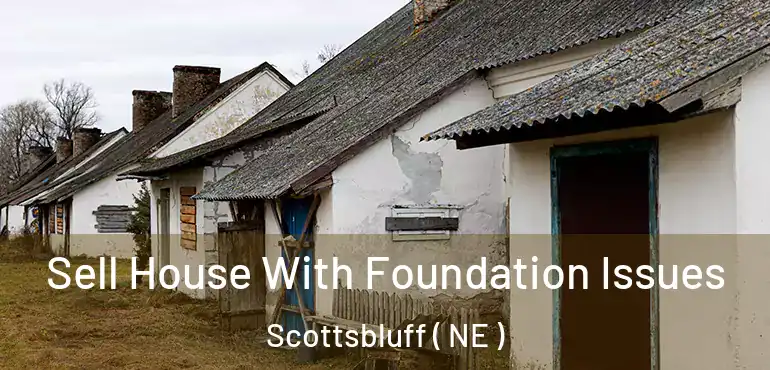  Sell House With Foundation Issues Scottsbluff ( NE )
