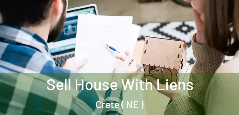  Sell House With Liens Crete ( NE )