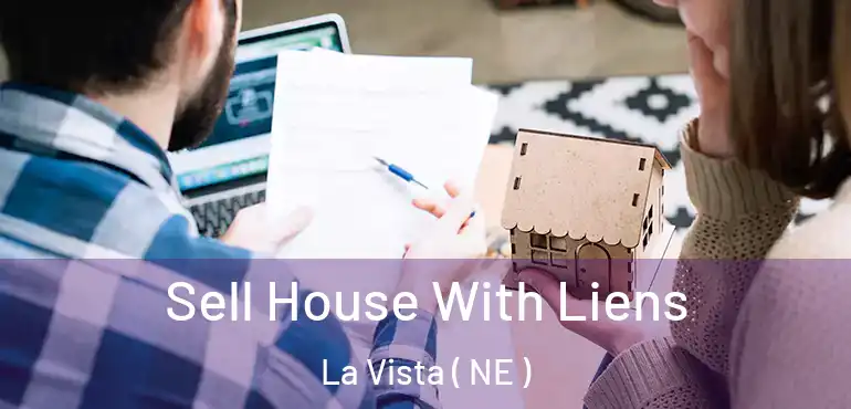  Sell House With Liens La Vista ( NE )