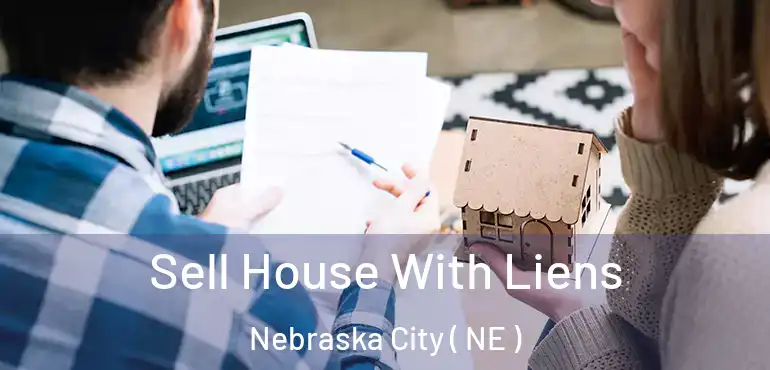  Sell House With Liens Nebraska City ( NE )