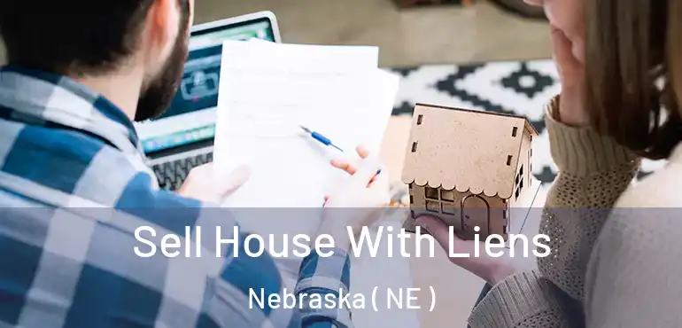  Sell House With Liens Nebraska ( NE )