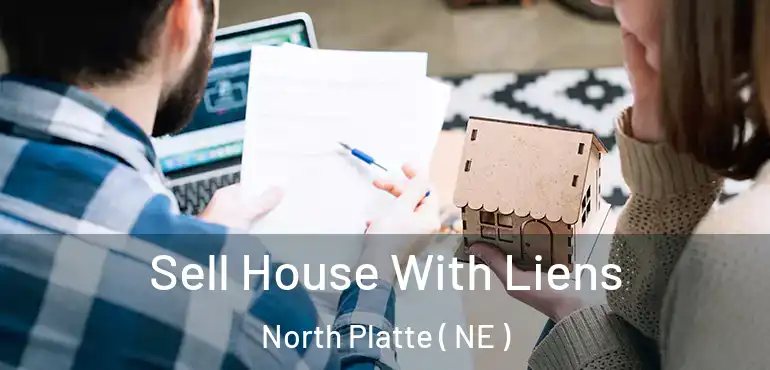  Sell House With Liens North Platte ( NE )