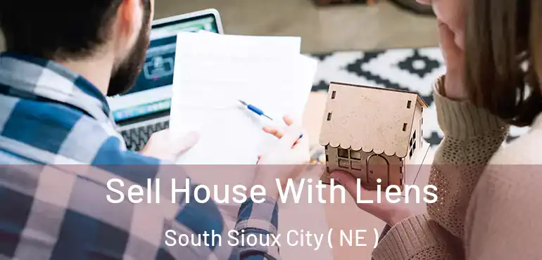 Sell House With Liens South Sioux City ( NE )