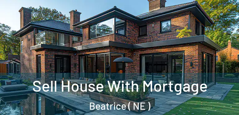  Sell House With Mortgage Beatrice ( NE )