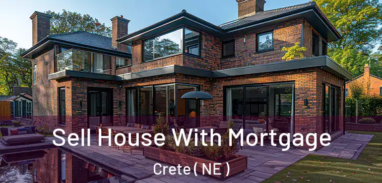  Sell House With Mortgage Crete ( NE )
