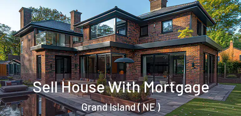  Sell House With Mortgage Grand Island ( NE )