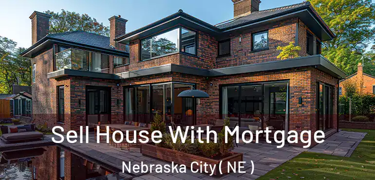  Sell House With Mortgage Nebraska City ( NE )