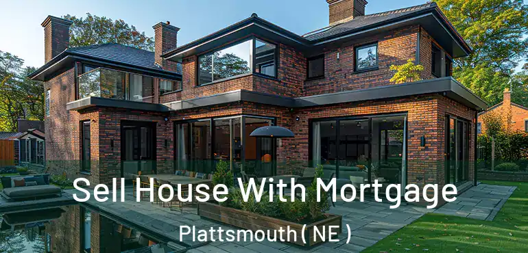  Sell House With Mortgage Plattsmouth ( NE )
