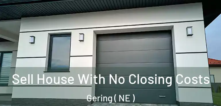  Sell House With No Closing Costs Gering ( NE )