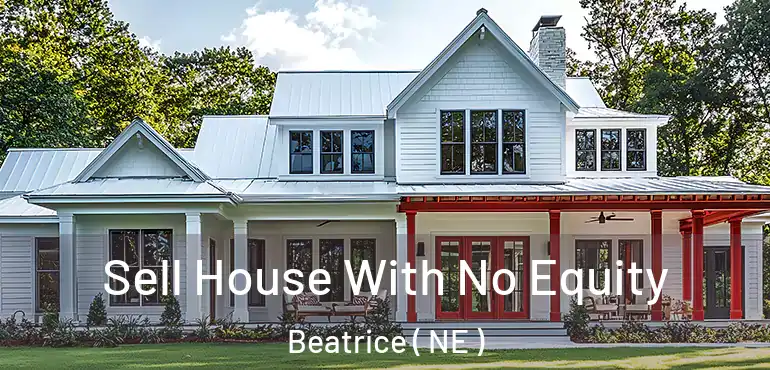  Sell House With No Equity Beatrice ( NE )