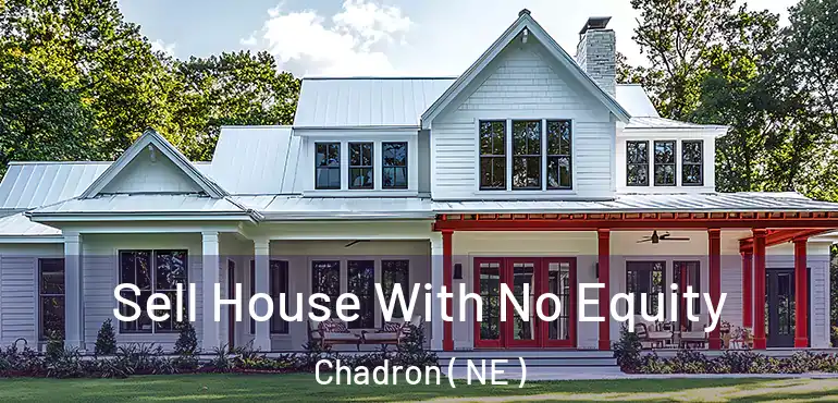  Sell House With No Equity Chadron ( NE )