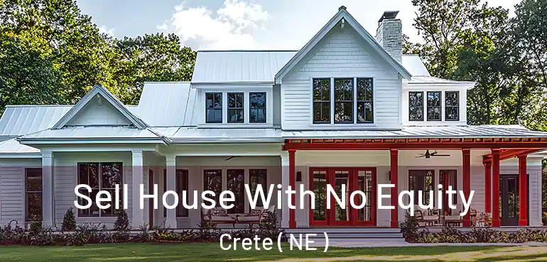  Sell House With No Equity Crete ( NE )