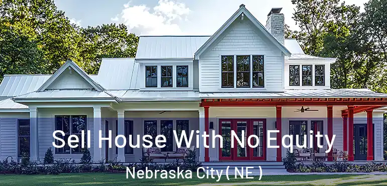  Sell House With No Equity Nebraska City ( NE )