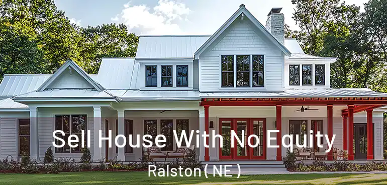  Sell House With No Equity Ralston ( NE )