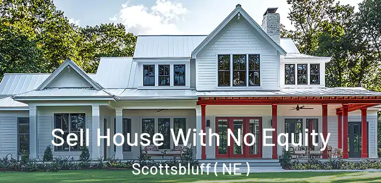  Sell House With No Equity Scottsbluff ( NE )