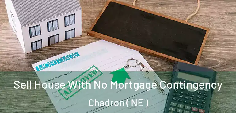  Sell House With No Mortgage Contingency Chadron ( NE )