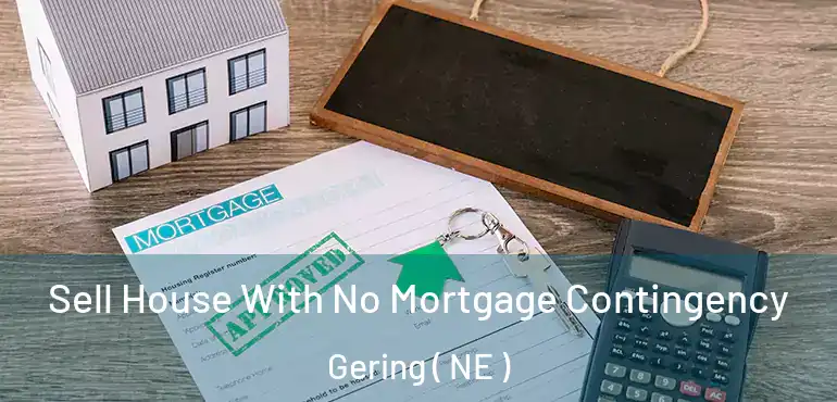  Sell House With No Mortgage Contingency Gering ( NE )