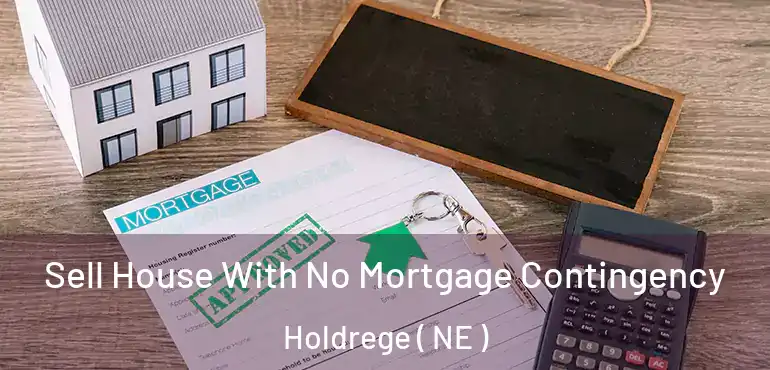  Sell House With No Mortgage Contingency Holdrege ( NE )