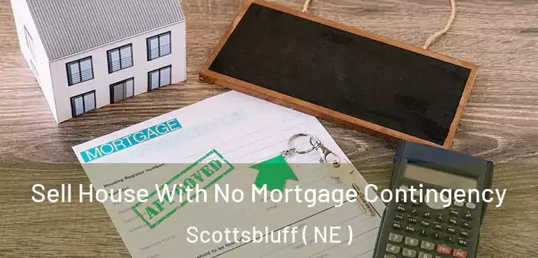  Sell House With No Mortgage Contingency Scottsbluff ( NE )