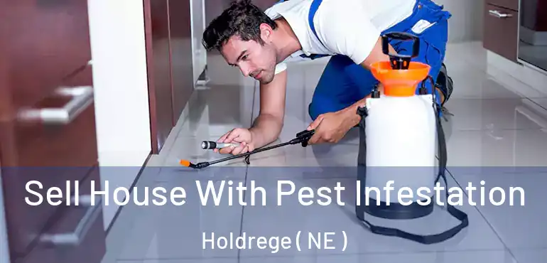  Sell House With Pest Infestation Holdrege ( NE )