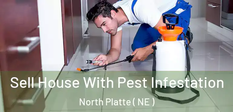  Sell House With Pest Infestation North Platte ( NE )