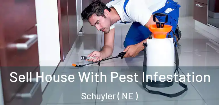  Sell House With Pest Infestation Schuyler ( NE )