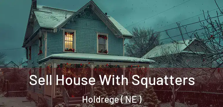  Sell House With Squatters Holdrege ( NE )
