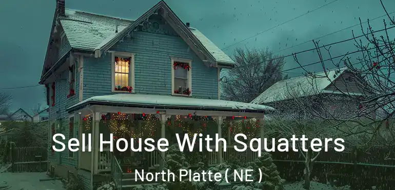  Sell House With Squatters North Platte ( NE )