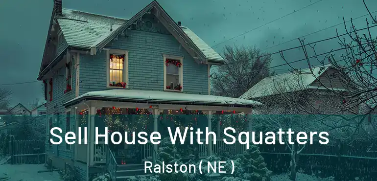  Sell House With Squatters Ralston ( NE )