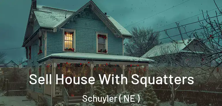  Sell House With Squatters Schuyler ( NE )