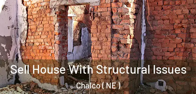  Sell House With Structural Issues Chalco ( NE )