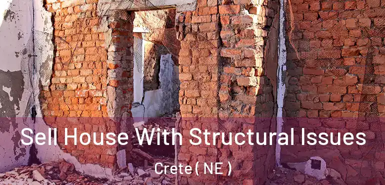  Sell House With Structural Issues Crete ( NE )