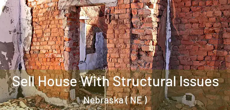  Sell House With Structural Issues Nebraska ( NE )