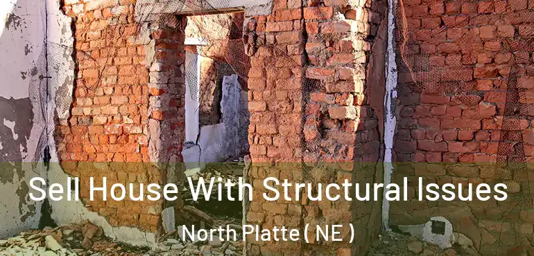  Sell House With Structural Issues North Platte ( NE )