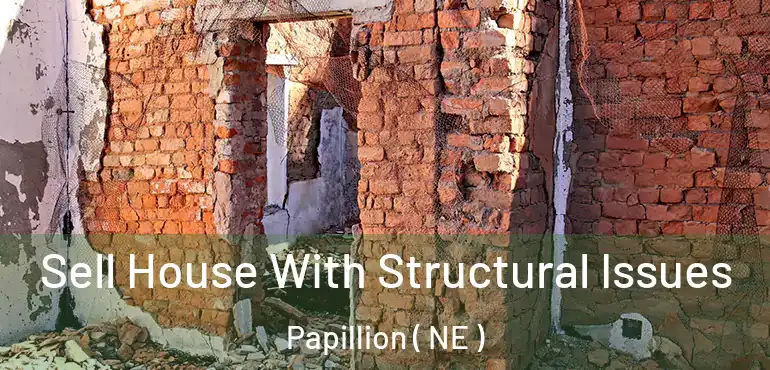  Sell House With Structural Issues Papillion ( NE )