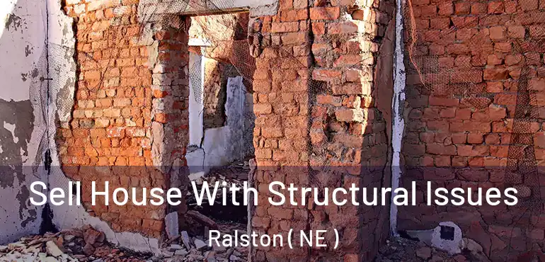 Sell House With Structural Issues Ralston ( NE )