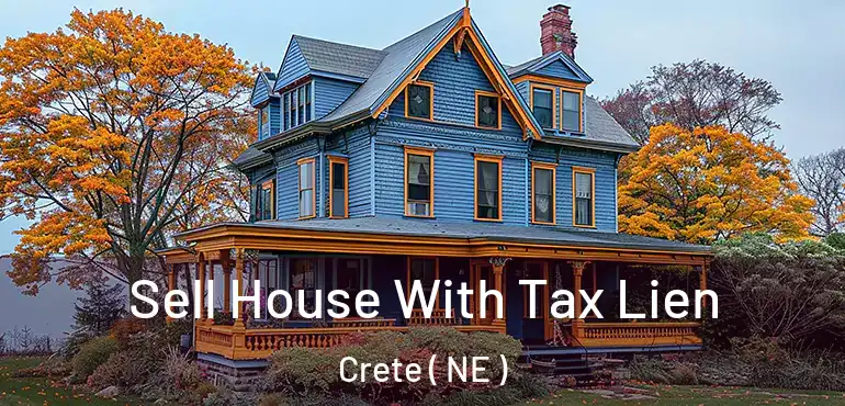  Sell House With Tax Lien Crete ( NE )