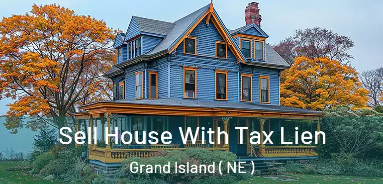  Sell House With Tax Lien Grand Island ( NE )