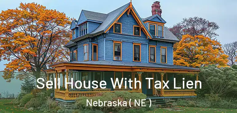  Sell House With Tax Lien Nebraska ( NE )
