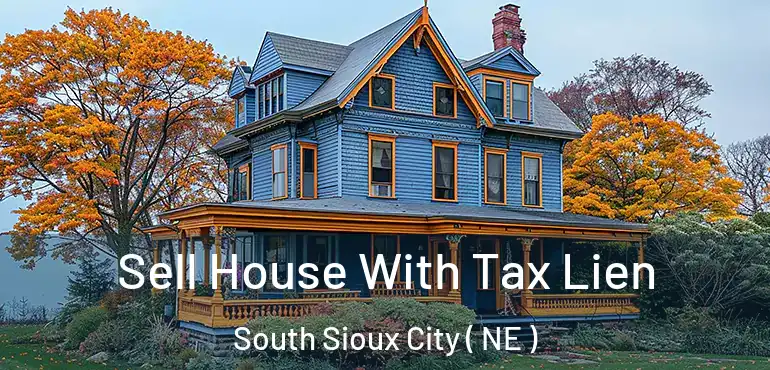  Sell House With Tax Lien South Sioux City ( NE )