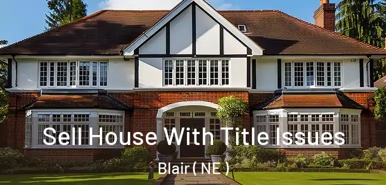  Sell House With Title Issues Blair ( NE )