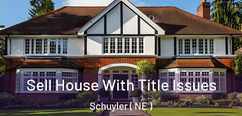  Sell House With Title Issues Schuyler ( NE )