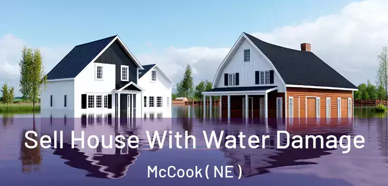  Sell House With Water Damage McCook ( NE )