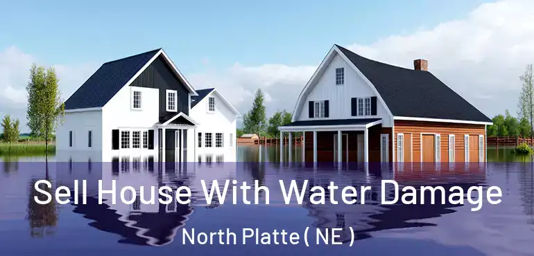  Sell House With Water Damage North Platte ( NE )