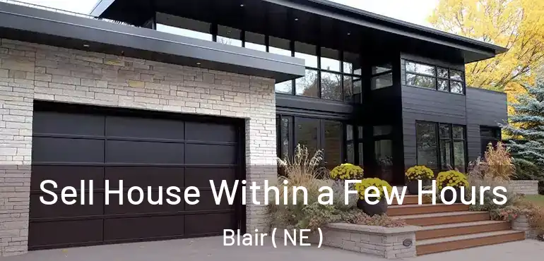 Sell House Within a Few Hours Blair ( NE )